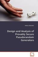 Design and Analysis of Provably secure PseudorandomGenerators di Andrey Sidorenko edito da VDM Verlag