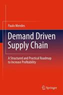 Demand Driven Supply Chain di Paulo Mendes edito da Springer Berlin Heidelberg