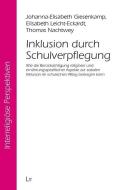 Inklusion durch Schulverpflegung di Johanna-Elisabeth Giesenkamp, Elisabeth Leicht-Eckardt, Thomas Nachtwey edito da Lit Verlag