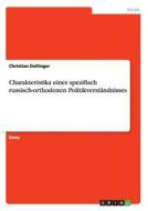 Charakteristika eines spezifisch russisch-orthodoxen Politikverständnisses di Christian Dallinger edito da GRIN Verlag