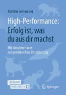 High-Performance: Erfolg ist, was du aus dir machst di Kathrin Leinweber edito da Springer-Verlag GmbH