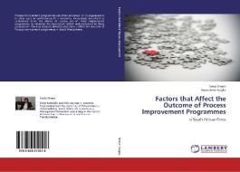 Factors that Affect the Outcome of Process Improvement Programmes di Smija Simon, Bernadette Sunjka edito da LAP Lambert Academic Publishing