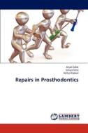 Repairs in Prosthodontics di Anjali Sofat, Saniya Setia, Aditya Kapoor edito da LAP Lambert Academic Publishing