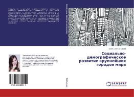 Sotsial'no-demograficheskoe razvitie krupneyshikh gorodov mira di Ekaterina Tret'yakova edito da LAP Lambert Academic Publishing