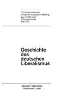 Geschichte des deutschen Liberalismus di Paul Luchtenberg edito da VS Verlag für Sozialwissenschaften