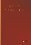 Nineteenth Century Questions di James Freeman Clarke edito da Outlook Verlag