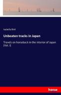 Unbeaten tracks in Japan di Isabella Bird edito da hansebooks