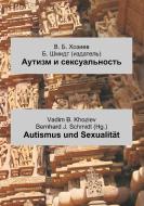 Autismus und Sexualität di Vadim B. Khoziev edito da Books on Demand