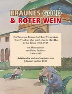 BRAUNES GOLD & ROTER WEIN di Heinz Feuchter edito da Books on Demand