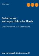 Debatten zur Kulturgeschichte der Physik di Otto Sager edito da Books on Demand