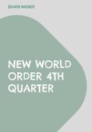 New World Order 4th Quarter di Eduard Wagner edito da Books on Demand