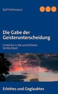Die Gabe Der Geisterunterscheidung di Ralf Frthmann edito da Books on Demand