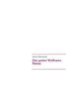 Des guten Wolframs Reise di Horst Michalzik edito da Books on Demand