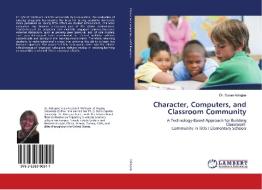 Character, Computers, and Classroom Community di Susan Adragna edito da LAP Lambert Academic Publishing