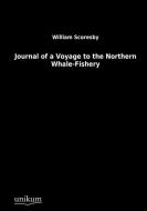 Journal of a Voyage to the Northern Whale-Fishery di William Scoresby edito da UNIKUM