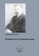 Handbuch der Friedensbewegung di Alfred Hermann Fried edito da UNIKUM