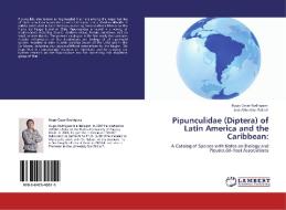 Pipunculidae (Diptera) of Latin America and the Caribbean: di Hugo Cesar Rodriguez, José Albertino Rafael edito da LAP Lambert Academic Publishing