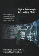 Digital Art through the Looking Glass di Oliver Grau (Hg. edito da Edition Donau-Universität Krems