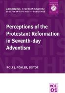 Perceptions of the Protestant Reformation in Seventh-day Adventism edito da Theologische Hochschule Friedensau