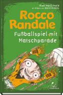Rocco Randale 07 - Fußballspiel mit Matschparade di Alan Macdonald edito da Klett Kinderbuch