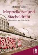 Moppelkotze und Stacheldraht di Marion Veidt edito da MEDU Verlag