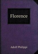 Florence di Adolf Philippi edito da Book On Demand Ltd.