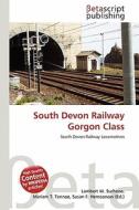 South Devon Railway Gorgon Class edito da Betascript Publishing