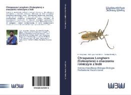 Chrzaszcze Longhorn (Coleoptera) o znaczeniu rolniczym z Indii di B. Kariyanna, Muthugounder Mohan, Narasa Reddy G. edito da Wydawnictwo Bezkresy Wiedzy