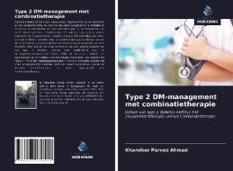 Type 2 DM-management met combinatietherapie di Khandker Parvez Ahmad edito da Uitgeverij Onze Kennis