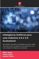 Inteligência Artificial para uma Indústria 4.0 e 5.0 Sustentável di Nitin Rane, Omer Kaya, Jayesh Rane edito da Edições Nosso Conhecimento