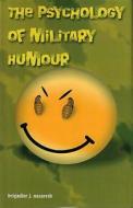 The Psychology Of Military Humour di J. Nazareth edito da Lancer International