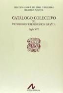 Catálogo colectivo del patrimonio bibliográfico s. XVII : B-CAN di Mercedes . . . [et al. Dexeus edito da Arco Libros - La Muralla, S.L.