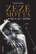 ZEZ MOTTA, UM CANTO DE LUTA E RESIST NC di CACAU HYGINO edito da LIGHTNING SOURCE UK LTD