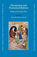 Messianism and Puritanical Reform: Mahdīs of the Muslim West di Mercedes Garcia-Arenal edito da BRILL ACADEMIC PUB