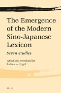 The Emergence of the Modern Sino-Japanese Lexicon: Seven Studies edito da BRILL ACADEMIC PUB