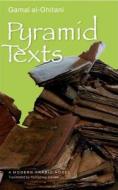 Pyramid Texts di Gamal Al-Ghitani edito da AMER UNIV IN CAIRO PR