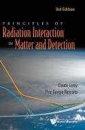 Principles of Radiation Interaction in Matter and Detection di Claude Leroy, Pier-Giorgio Rancoita edito da World Scientific Publishing Company