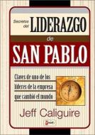 Secretos del Liderazgo de San Pablo di Jeff Caliguire edito da Editorial Peniel