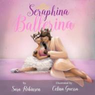 Seraphina Ballerina di Sara V. Robinson edito da Southern Magic Stories LLC