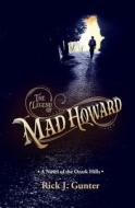 The Legend of Mad Howard di Rick J. Gunter edito da MoOzark Publishing