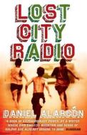 Lost City Radio di Daniel Alarcon edito da HarperCollins Publishers