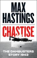 Chastise di Max Hastings edito da HarperCollins Publishers