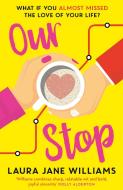 Our Stop di Laura Jane Williams edito da Harper Collins Publ. UK