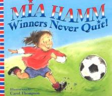Winners Never Quit! di Mia Hamm edito da HARPERCOLLINS