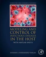 Modeling and Control of Infectious Diseases in the Host di Esteban A. (Frankfurt Institute for Advanced Studies Hernandez-Vargas edito da Elsevier Science Publishing Co Inc