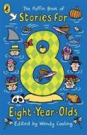The Puffin Book of Stories for Eight-year-olds di Wendy Cooling edito da Penguin Books Ltd