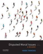 Disputed Moral Issues: A Reader di Mark Timmons edito da OXFORD UNIV PR