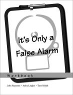 It's Only a False Alarm: Workbook di John (Professor of Psychiatry and Biobehavioral Sciences Piacentini edito da Oxford University Press Inc