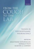 From the Couch to the Lab: Trends in Psychodynamic Neuroscience di Aikaterini Fotopoulou, Donald Pfaff, Martin A. Conway edito da OXFORD UNIV PR