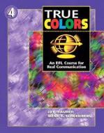 True Colors: An Efl Course For Real Communication, Level 4 di Jay Maurer, Irene E. Schoenberg edito da Pearson Education (us)